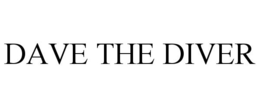 DAVE THE DIVER trademark