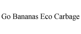 GO BANANAS ECO CARBAGE trademark