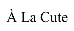 À LA CUTE trademark