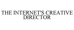 THE INTERNET'S CREATIVE DIRECTOR trademark