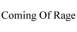 COMING OF RAGE trademark