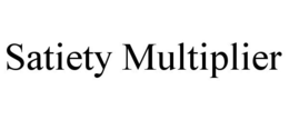 SATIETY MULTIPLIER trademark