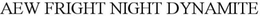 AEW FRIGHT NIGHT DYNAMITE trademark
