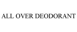 ALL OVER DEODORANT trademark