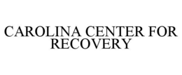 CAROLINA CENTER FOR RECOVERY trademark