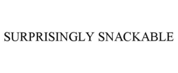 SURPRISINGLY SNACKABLE trademark