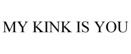 MY KINK IS YOU trademark