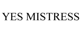 YES MISTRESS trademark