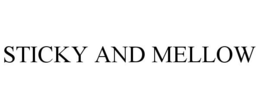 STICKY AND MELLOW trademark