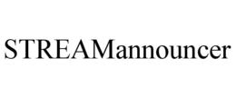 STREAMANNOUNCER trademark
