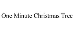 ONE MINUTE CHRISTMAS TREE trademark