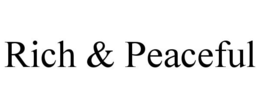 RICH & PEACEFUL trademark