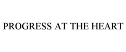 PROGRESS AT THE HEART trademark