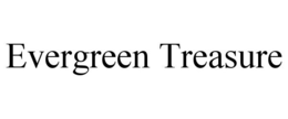 EVERGREEN TREASURE trademark