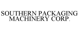SOUTHERN PACKAGING MACHINERY CORP. trademark