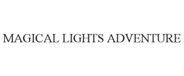 MAGICAL LIGHTS ADVENTURE trademark