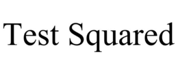 TEST SQUARED trademark