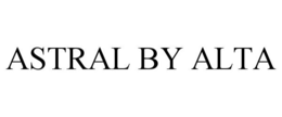 ASTRAL BY ALTA trademark
