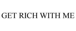 GET RICH WITH ME trademark