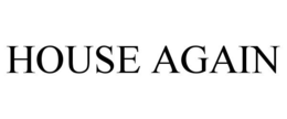 HOUSE AGAIN trademark