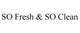 SO FRESH & SO CLEAN trademark
