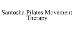 SANTOSHA PILATES MOVEMENT THERAPY trademark
