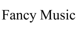 FANCY MUSIC trademark