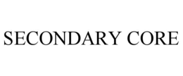 SECONDARY CORE trademark