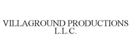 VILLAGROUND PRODUCTIONS L.L.C. trademark
