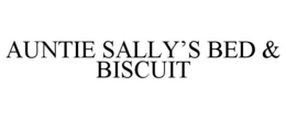 AUNTIE SALLY'S BED & BISCUIT trademark