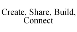 CREATE, SHARE, BUILD, CONNECT trademark