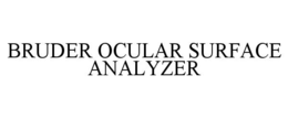 BRUDER OCULAR SURFACE ANALYZER trademark