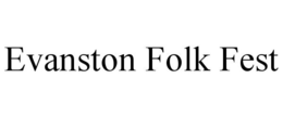 EVANSTON FOLK FEST trademark