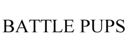 BATTLE PUPS trademark