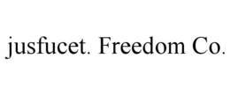 JUSFUCET. FREEDOM CO. trademark