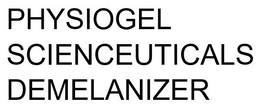 PHYSIOGEL SCIENCEUTICALS DEMELANIZER trademark