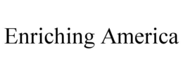 ENRICHING AMERICA trademark