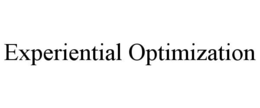 EXPERIENTIAL OPTIMIZATION trademark