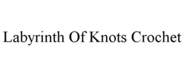 LABYRINTH OF KNOTS CROCHET trademark