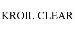 KROIL CLEAR trademark