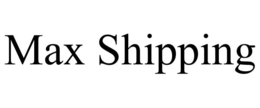 MAX SHIPPING trademark