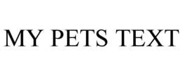 MY PETS TEXT trademark