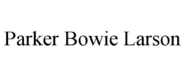 PARKER BOWIE LARSON trademark