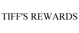 TIFF'S REWARDS trademark