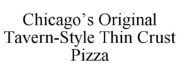 CHICAGO'S ORIGINAL TAVERN-STYLE THIN CRUST PIZZA trademark