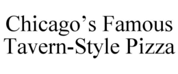 CHICAGO'S FAMOUS TAVERN-STYLE PIZZA trademark
