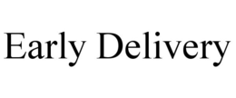 EARLY DELIVERY trademark