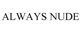 ALWAYS NUDE trademark
