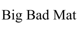 BIG BAD MAT trademark