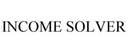 INCOME SOLVER trademark